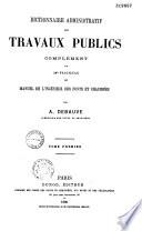 Dictionnaire administratif des travaux publics (Nouvelle édition) Tome I A - Conflits [- Tome III]