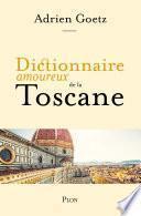 Dictionnaire amoureux de la Toscane