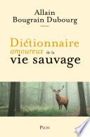 Dictionnaire amoureux de la vie sauvage