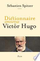 Dictionnaire amoureux de Victor Hugo