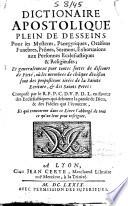 Dictionnaire apostolique plein de desseins pour les Mystères, Panégyriques, Oraisons Funèbres, Prônes, Sermons, Exhortations aux personnes Ecclésiastiques & Religieuses... Composé par le R. P. P. C. D. V. P. D. L...