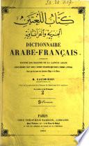 Dictionnaire arabe-francais contenant toules les racines de la langue arabe, leurs derives ... Avec un vocabulaire des termes de marine et d'art militaire
