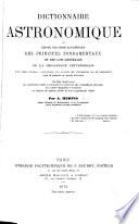 Dictionnaire Astronomique, ou exposé ... des principes fondamentaux et des lois génèrales de la mécanique universelle, etc. [With plates.]