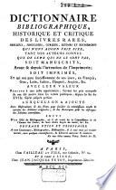 Dictionnaire bibliographique, historique et critique des livres rares, précieux, singuliers, curieux, estimés et recherchés