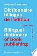 Dictionnaire bilingue de l'édition = Bilingual dictionary of book publishing : français-anglais, English-French