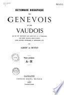 Dictionnaire biographique des Genevois et des Vaudois qui se sont distingués dans leur pays ou à l'étranger