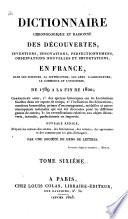 Dictionnaire chronologique et raisonné des découvertes, inventions, innovations, perfectionnemens, observations nouvelles et importatations ... en France