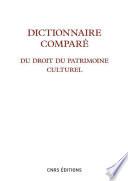 Dictionnaire comparé du droit du patrimoine culturel