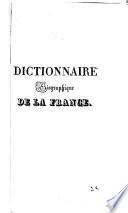 Dictionnaire complet, géographique, statistique et commercial de la France et de ses colonies ...