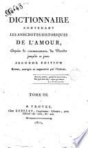 Dictionnaire contenant les anecdotes historiques de l'amour, depuis le commencement du monde jusqu'a ce jour. Tome 1. [-5.]