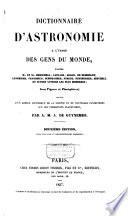 Dictionnaire d'astronomie à l'usage des gens du monde, d'après W. et J. Herschell, Laplace, Arago ...