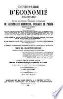 Dictionnaire d'Economie charitable, ou Exposé historique, théorique et pratique de l'assistance religieuse, publique et privée, ancienne et moderne ...