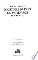 Dictionnaire d'histoire de l'art du moyen âge occidental