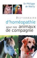 Dictionnaire d'homéopathie pour nos animaux de compagnie