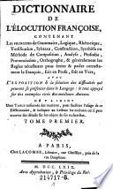 Dictionnaire de 1'elocution francoise, ... avec l'exposition & la solution des difficultes qui peuvent se presenter dans le Langage (etc.)