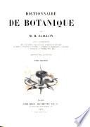 Dictionnaire de Botanique Par M. H. Baillon Avec la collaboration de M.M.J. de Seynes, J. de L'anessan, E. Mussat ...