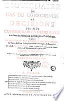 Dictionnaire de cas de conscience, ou decisions des plus considerables difficultez touchant la morale & la discipline ecclésiastique, tirées de l'ecriture, des conciles, des peres, des decretales des papes et des plus celebres theologiens et canonistes. Par messire Jean Pontas ... Tome premier -troisieme - Nouvelle edition