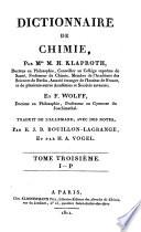 Dictionnaire de chimie, par Mrs M. H. Klaproth, docteur en philosophie, ... et F. Wolff, ... traduit de l'allemand, avec des notes, par E. J. B. Bouillon-Lagrange, ... et par H.A. Vogel. Tome premier (-quatrieme)