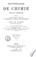 Dictionnaire de chimie pure et appliqueée, comprenant: la chimie organique et inorganique, la chimie appliquée à l'industrie, à l'agriculture et aux arts, la chimie analytique, la chimie physique et la minéralogie par Ad. Wurtz