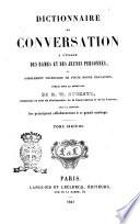 Dictionnaire de conversation a l'usage des dames et des jeunes personnes, ou Complément nécessaire de toute bonne éducation publié sous la direction de M. W. Duckett