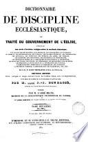 Dictionnaire de discipline ecclésiastique, ou Traité du gouvernement de l'église