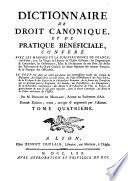 Dictionnaire de droit canonique et de pratique bénéficiale, conféré avec les maximes et la jurisprudence de France ...