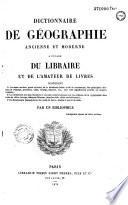 Dictionnaire de géographie ancienne et moderne à l'usage du Librairie et de l'Amateur de livres