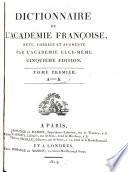 Dictionnaire de l'academie francoise, revu, corr. et augm. par l'academie elle-meme. 5. ed