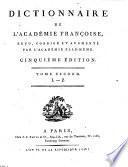 Dictionnaire de l'Académie françoise, revu, corrigé et augmenté par l'Académie elle-même. Tome prémier [-second]
