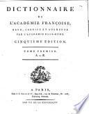 Dictionnaire de l'Académie françoise, revu, corrigé et augmenté par l'Académie elle-même. Tome prémier [-second]