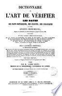 Dictionnaire de l'art de vérifier les dates des faits historiques, des charts, des chroniques et autres anciens monuments depuis la naissance de Notre-Seigneur jusqu' à l'année 1750