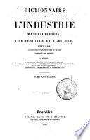 Dictionnaire de l'industrie manufacturière, commerciale et agricole ouvrage accompagné d'un grand nombre de figures intercalées dans le texte