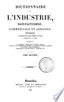 Dictionnaire de l'industrie manufacturière, commerciale et agricole ouvrage accompagné d'un grand nombre de figures intercalées dans le texte