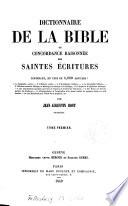 Dictionnaire de la Bible ou concordance raisonnée des Saintes Ecritures contenant, en plus 4.000 articles