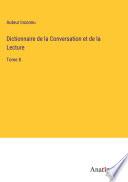 Dictionnaire de la Conversation et de la Lecture