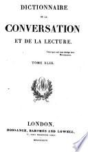Dictionnaire de la Conversation et de la Lecture. (W. Duckett, directeur de la Rédaction. 52 tom. Supplément, etc.).