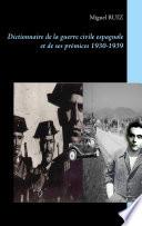 Dictionnaire de la guerre civile espagnole et de ses prémices 1930-1939