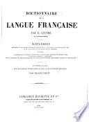 Dictionnaire de la langue française. 2 tom. [in 4 pt. With] Suppl