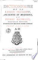 Dictionnaire de la langue française, ancienne et moderne, de Pierre Richelet: A-D