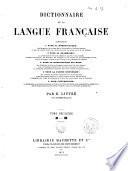 Dictionnaire de la langue française contenant: la nomenclature, la grammaire, la signification des mots, la partie historique, l'étymologie