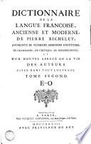 Dictionnaire de la langue francoise, ancienne et moderne, de Pierre Richelet augmente de plusieurs additions d'histoire, de grammaire, de critique, de jurisprudence, et d'un nouvel abrege de la vie des auterurs citez dans tout l'ouvrage. Tome premier [- troisieme]