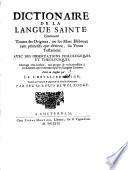 Dictionnaire de la langue sainte contenant toutes ses origines, ou les mots hebreux ... du vieux testament (etc.)