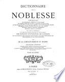 Dictionnaire de la noblesse, contenant les généalogies, l'histoire et la chronologie des familles nobles de France
