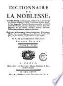 Dictionnaire de la noblesse, contenant les généalogies, l'histoire et la chronologie des familles nobles de France