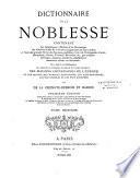 Dictionnaire de la noblesse, contenant les généalogies, l'histoire et la chronologie des familles nobles de France,....