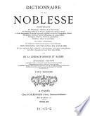 Dictionnaire de la noblesse, contenant les genealogies, l'histoire et la chronologie des familles nobles de la France (etc.)