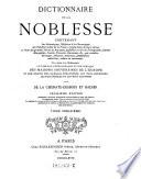 Dictionnaire de la noblesse, contenant les genealogies, l'histoire et la chronologie des familles nobles de la France (etc.)
