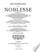 Dictionnaire de la noblesse, contenant les genealogies, l'histoire et la chronologie des familles nobles de la France (etc.)