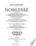 Dictionnaire de la noblesse, contenant les genealogies, l'histoire et la chronologie des familles nobles de la France (etc.)