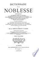 Dictionnaire de la noblesse, contenant les généalogies, l'histoire & la chronologie des familles nobles de la France, l'explication de leurs armes et l'état des grandes terres du royaume ...